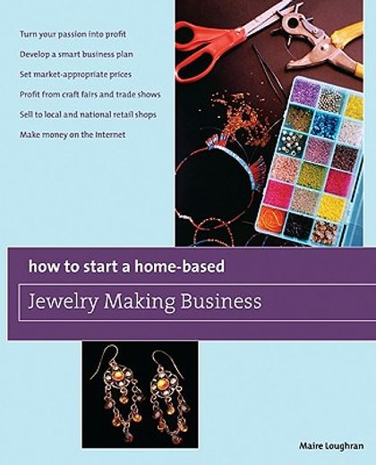 how to start a home-based jewelry making business (en Inglés)