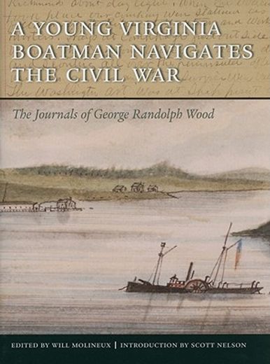 young virginia boatman navigates the civil war,the journals of george randolph wood