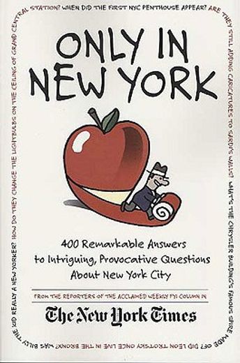 only in new york,400 remarkable answers to intriguing, provocative questions about new york city (in English)