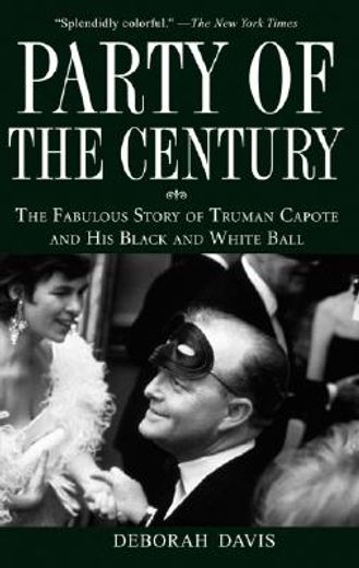 party of the century,the fabulous story of truman capote and his black and white ball