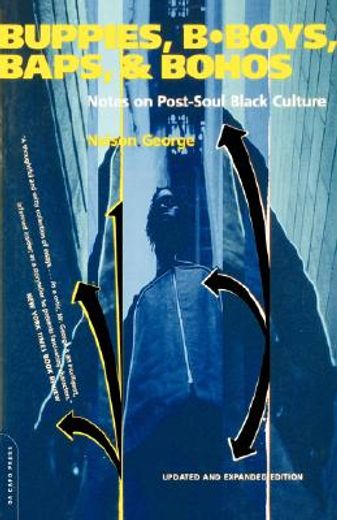 buppies, b-boys, baps, and bohos,notes on post-soul black culture