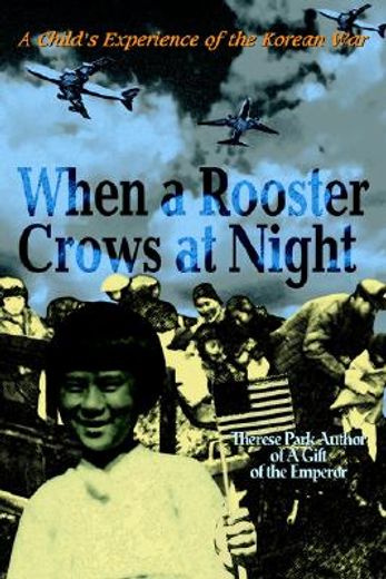 when a rooster crows at night,a child´s experience of the korean war (in English)