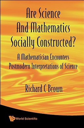 are mathematics and science socially constructed?,a mathematician encounters postmodern interpretations of science