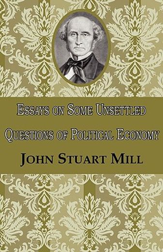 essays on some unsettled questions of political economy