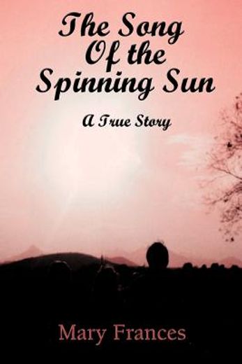 the song of the spinning sun,a true story