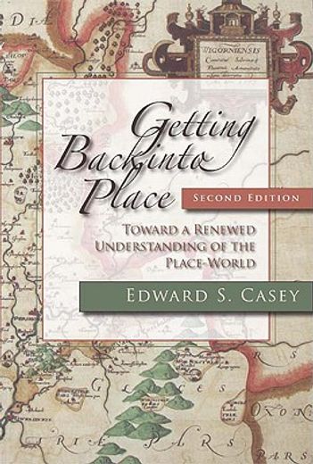 getting back into place,toward a renewed understanding of the place-world (en Inglés)