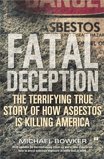fatal deception,the terrifying true story of how asbestos is killing america (en Inglés)