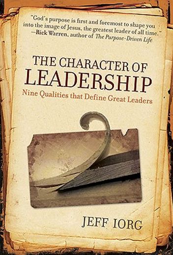 the character of leadership,nine qualities that define great leaders