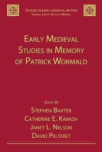 early medieval studies in memory of patrick wormald