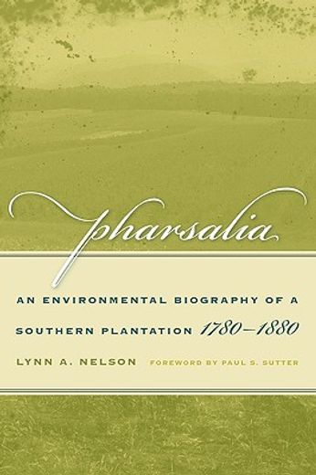 pharsalia,an environmental biography of a southern plantation, 1780-1880
