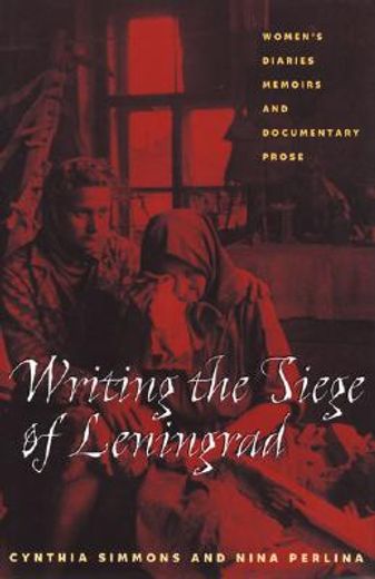writing the siege of leningrad,women´s diaries, memoirs, and documentary prose