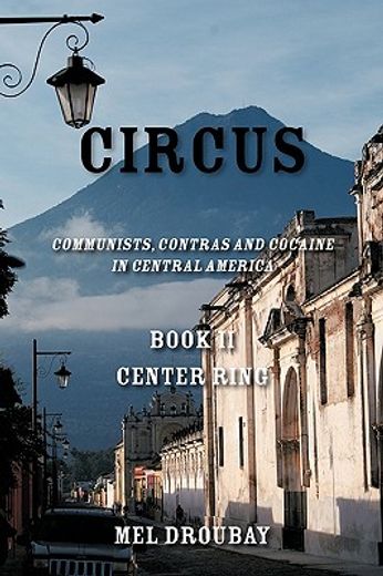 circus center ring,communists, contras and cocaine in central america