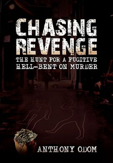 chasing revenge,the hunt for a fugitive hell-bent on murder
