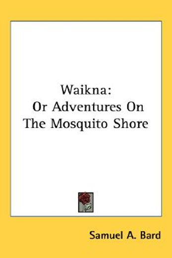 waikna: or adventures on the mosquito sh
