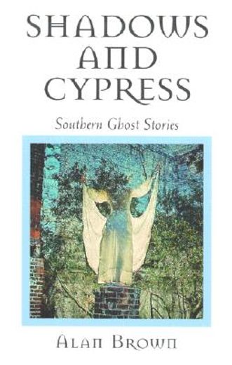shadows and cypress,southern ghost stories