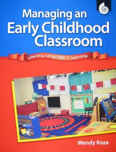 managing an early childhood classroom,literacy, language, & learning (en Inglés)