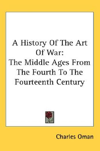 a history of the art of war,the middle ages from the fourth to the fourteenth century