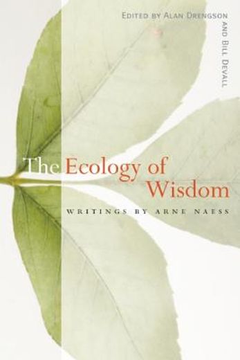 the ecology of wisdom,writings by arne naess