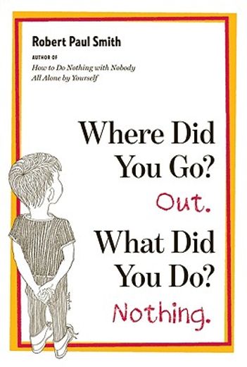 where did you go? out, what did you do? nothing (en Inglés)