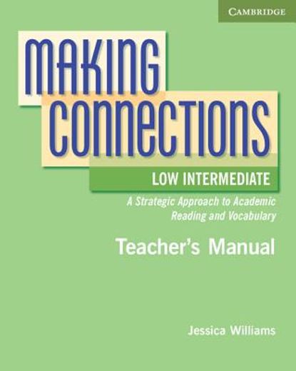 making connections low intermediate,a strategic approach to academic reading and vocabulary
