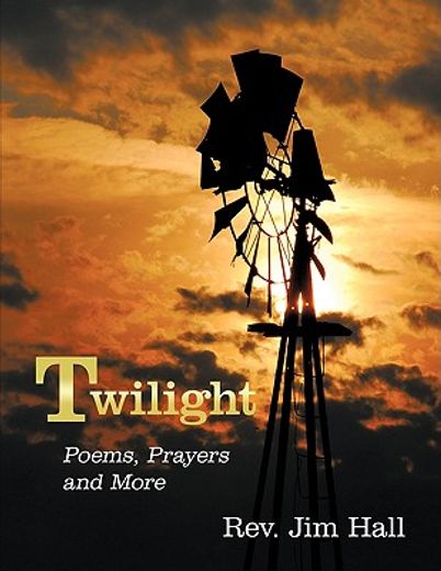 twilight,poems, prayers and more