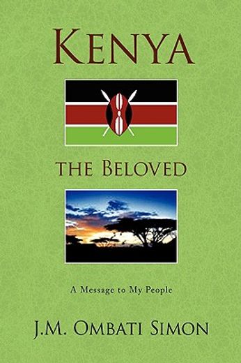 kenya the beloved,a message to my people