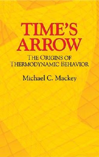 time´s arrow,the origins of thermodynamic behavior (en Inglés)