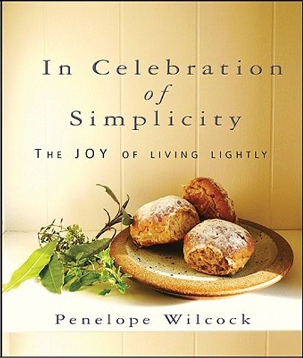 in celebration of simplicity,the joy of living lightly