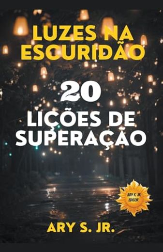Luzes na Escuridão: 20 Lições de Superação (en Portugués)