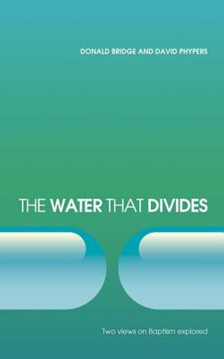 The Water That Divides: Two Views on Baptism Explored (in English)