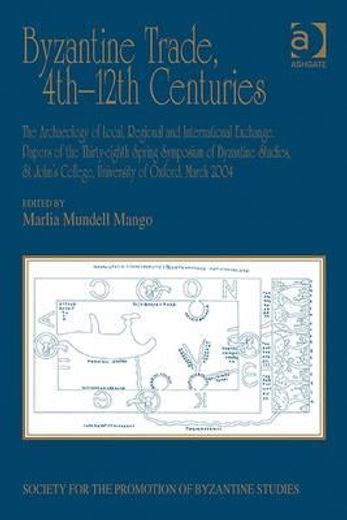 byzantine trade, 4th-12th centuries,the archaeology of local, regional and international exchange. papers of the thirty-eighth spring sy