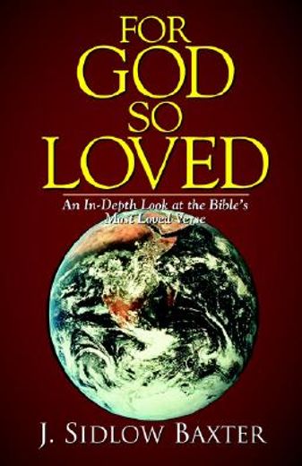 for god so loved,an in-depth look at the bible´s most loved verse (en Inglés)