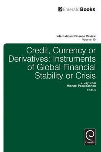 credit, currency or deratives,instruments of global financial stability of crisis?