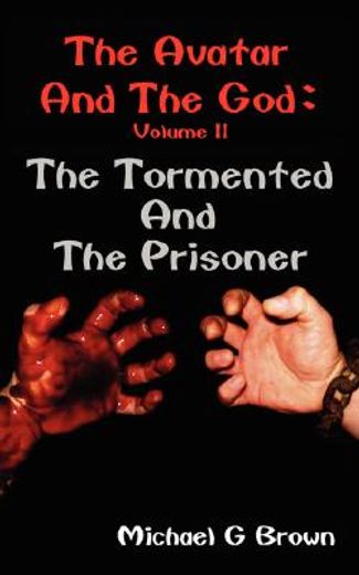 the avatar and the god: the tormented and the prisoner