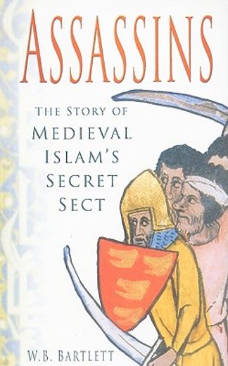the assassins,the story of medieval islam´s secret sect