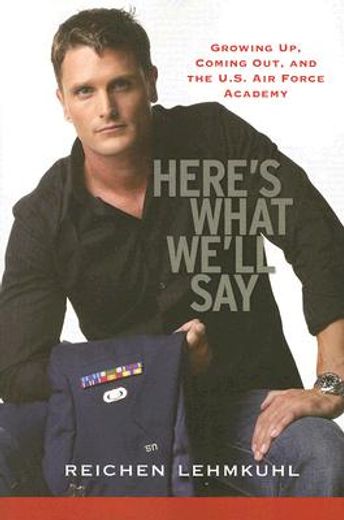 here´s what we´ll say,growing up, coming out, and the u.s. air force academy