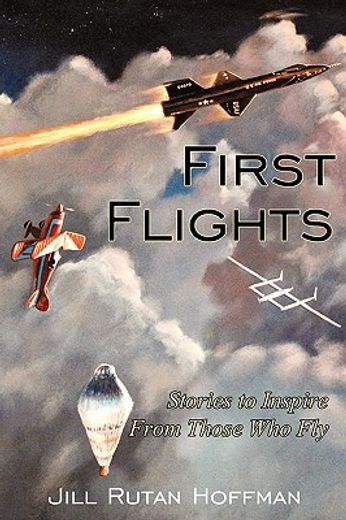 first flights,stories to inspire from those who fly (en Inglés)