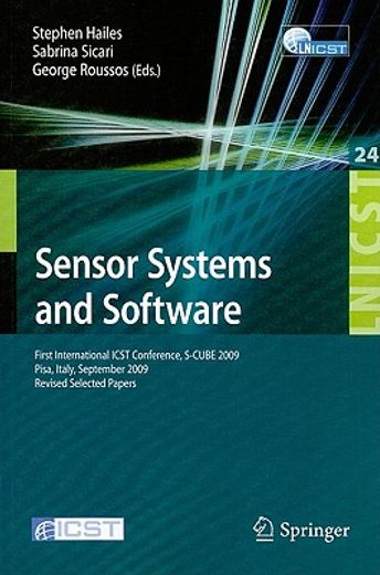 sensor systems and software,first international icst conference, s-cube 2009, pisa, italy, september 7-9, 2009, revised selected