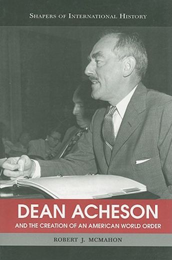 dean acheson and the creation of an american world order