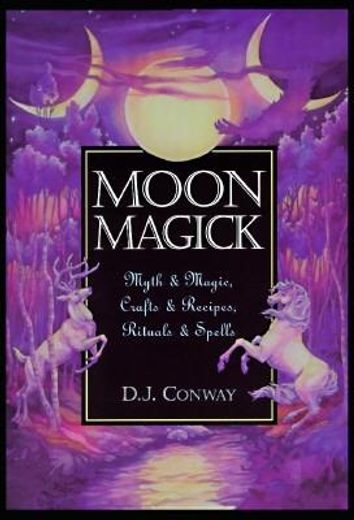 moon magick,myth & magick, crafts & recipes, rituals & spells (in English)