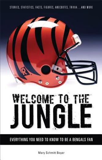 welcome to the jungle,everything you need to know to be a bengals fan!