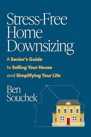 Stress-Free Home Downsizing: A Senior's Guide to Selling Your House and Simplifying Your Life (in English)