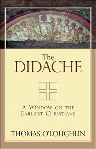 the didache,a window on the earliest christians (en Inglés)