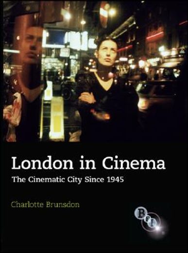london in cinema,the cinematic city since 1945