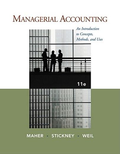managerial accounting,an introduction to concepts, methods and uses