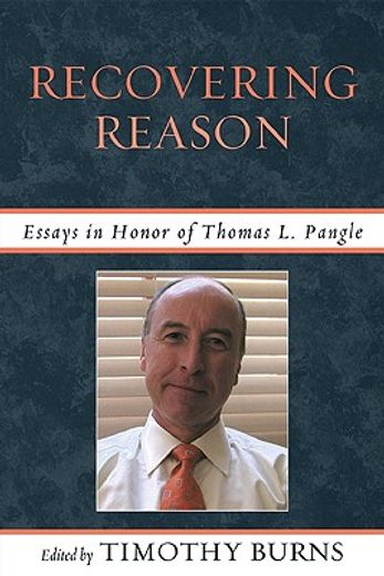 recovering reason,essays in honor of thomas l. pangle