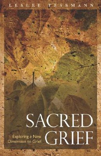 sacred grief,exploring a new dimension to grief