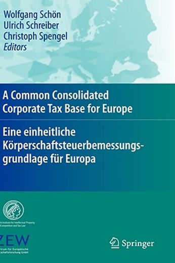 a common consolidated corporate tax base for europe/ eine einheitliche korperschaftsteuerbemessungsgrundlage fur europa