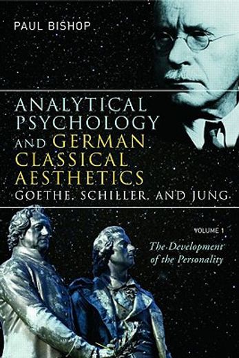 analytical psychology and german classical aesthetics,goethe, schiller and jung: the development of the personality