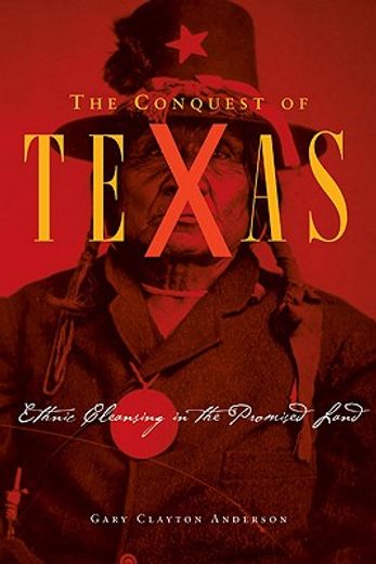 the conquest of texas,ethnic cleansing in the promised land, 1820-1875